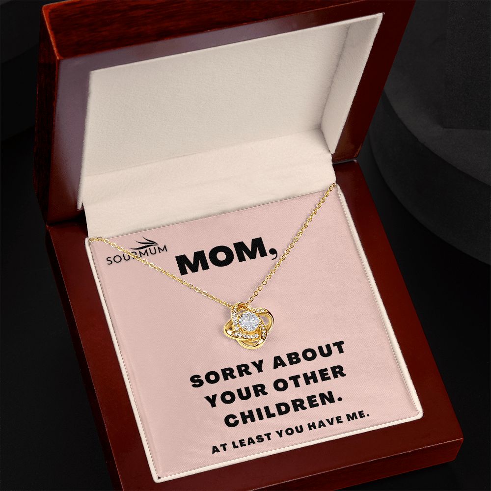 Mom , Sorry About Your Other Children /  Love Knot Necklace