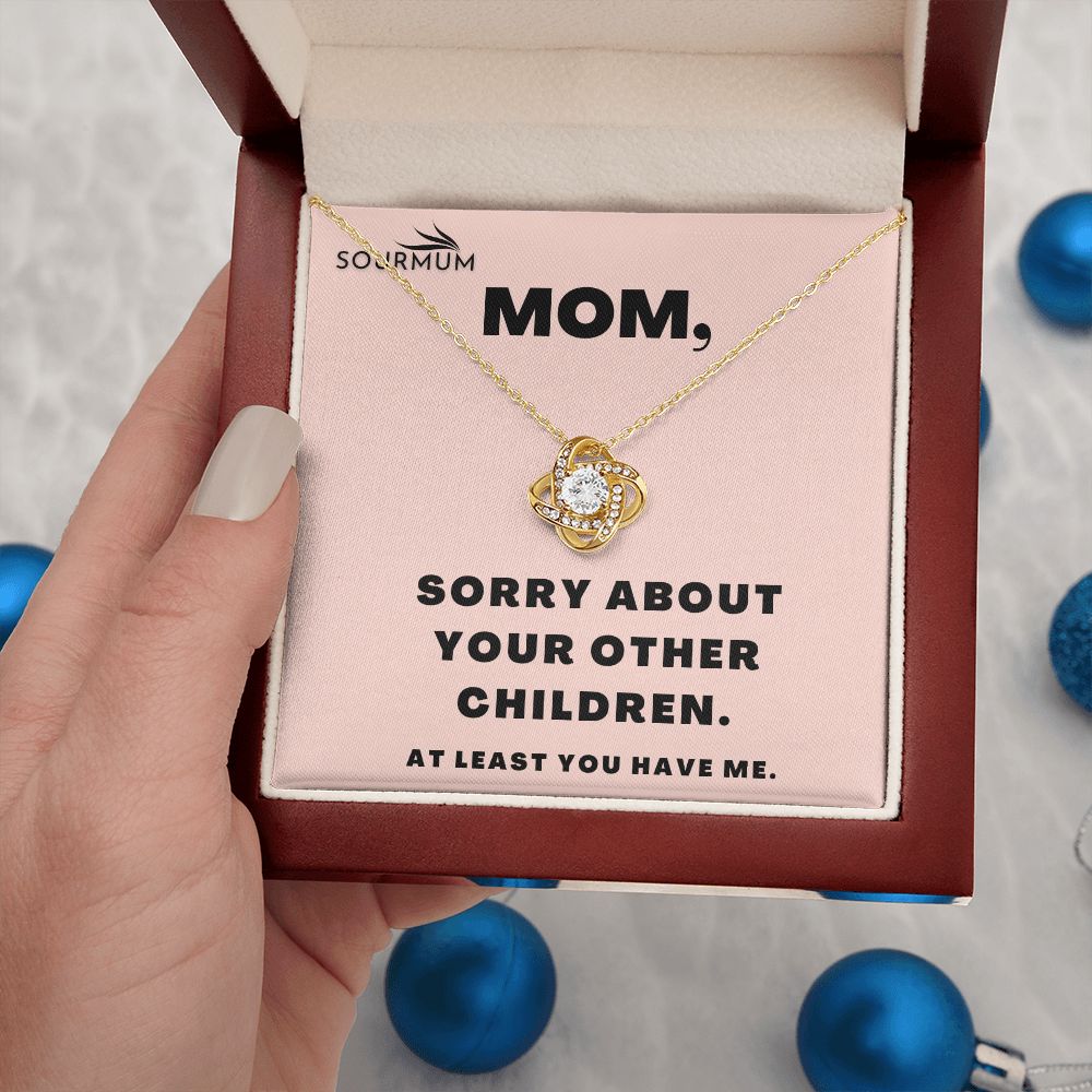 Mom , Sorry About Your Other Children /  Love Knot Necklace