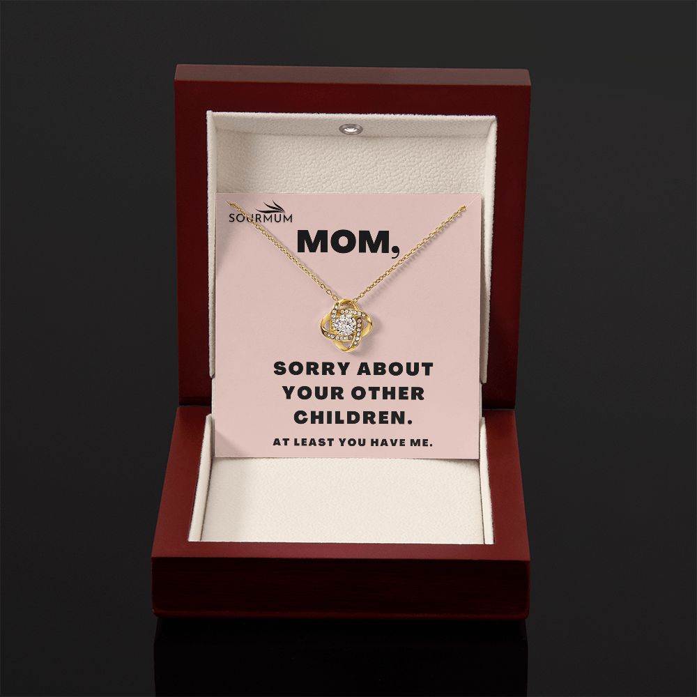 Mom , Sorry About Your Other Children /  Love Knot Necklace