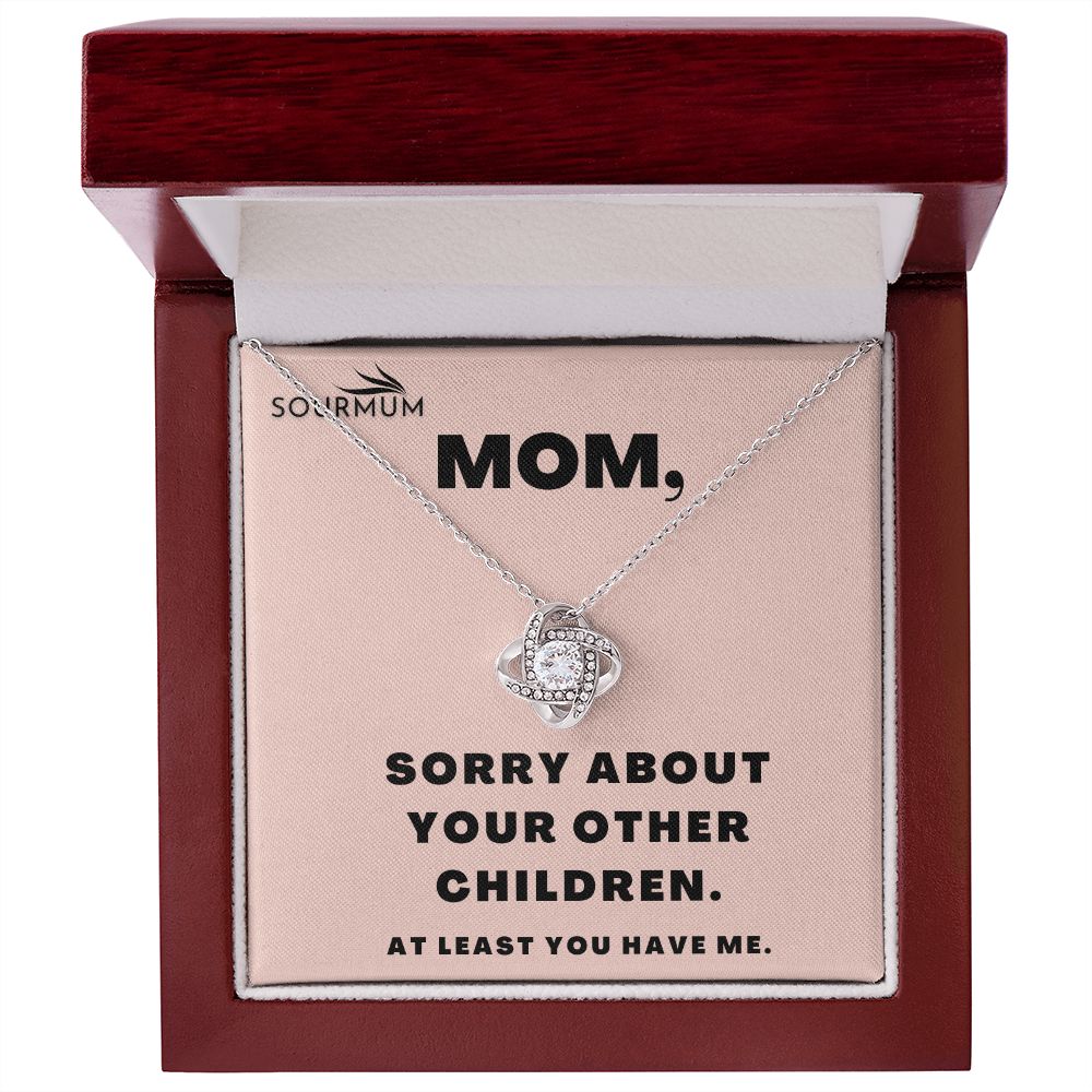 Mom , Sorry About Your Other Children /  Love Knot Necklace