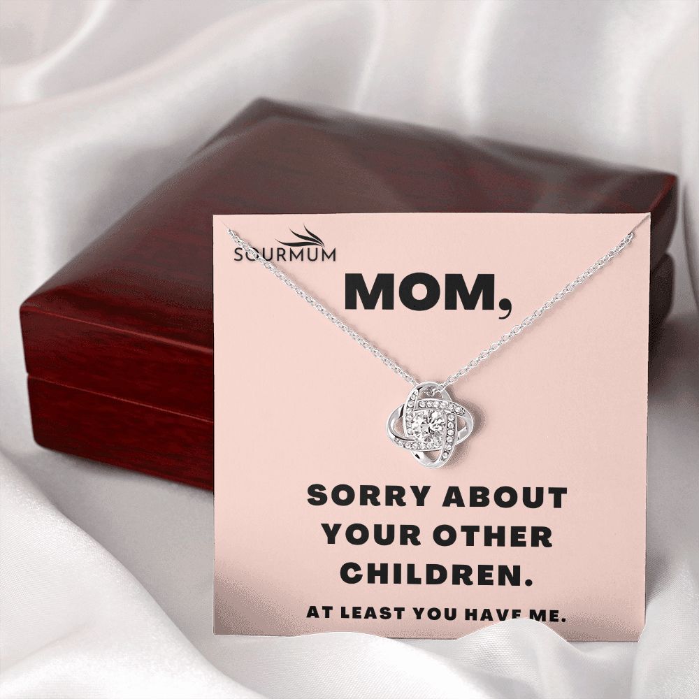 Mom , Sorry About Your Other Children /  Love Knot Necklace