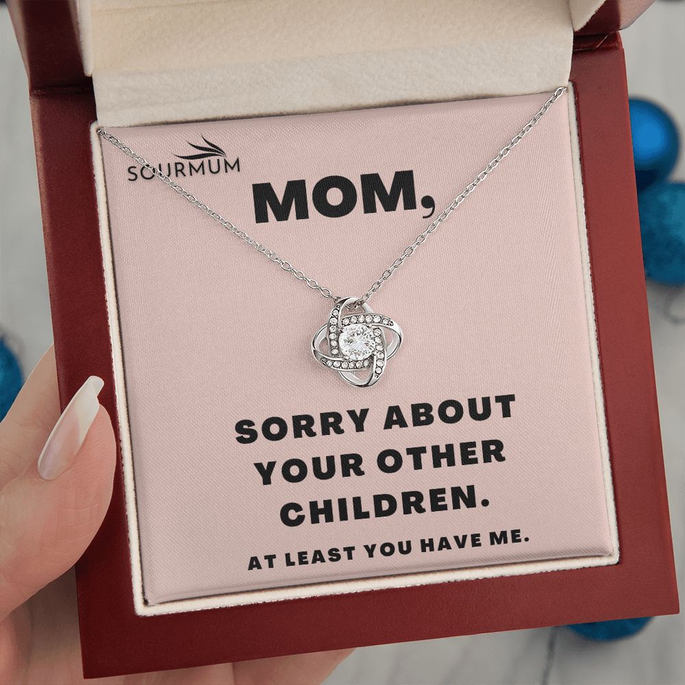 Mom , Sorry About Your Other Children /  Love Knot Necklace