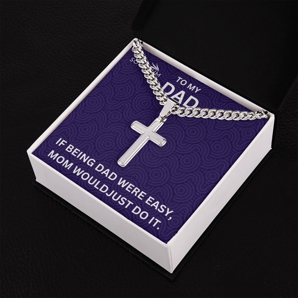 Dad, Being Dad Isn't Easy/ Cuban Link Chain, Cross Pendant