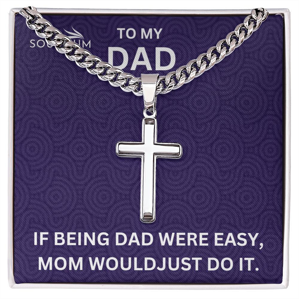 Dad, Being Dad Isn't Easy/ Cuban Link Chain, Cross Pendant