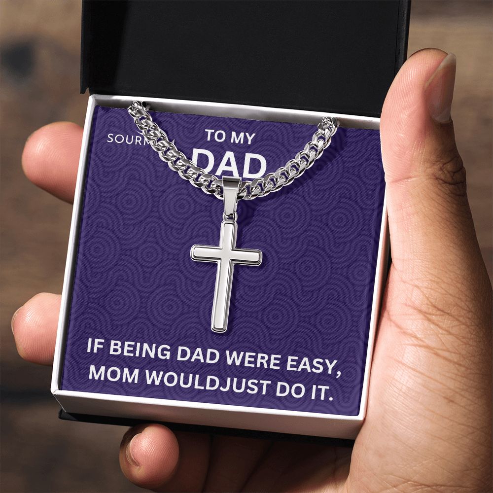 Dad, Being Dad Isn't Easy/ Cuban Link Chain, Cross Pendant