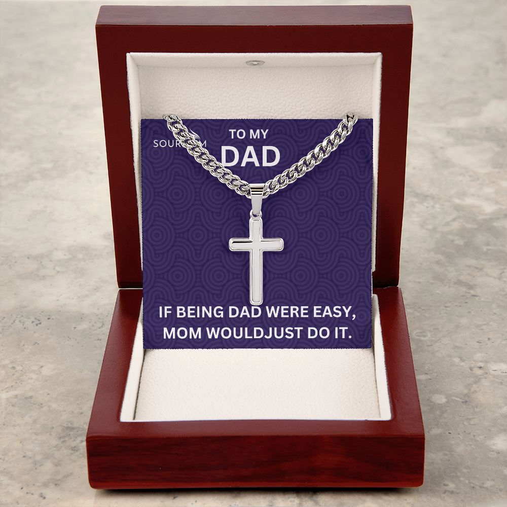 Dad, Being Dad Isn't Easy/ Cuban Link Chain, Cross Pendant