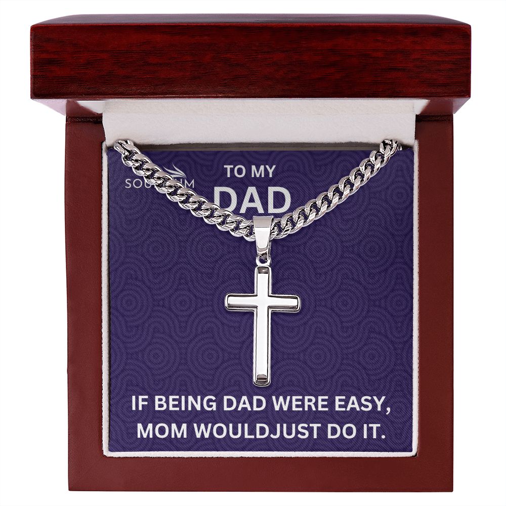 Dad, Being Dad Isn't Easy/ Cuban Link Chain, Cross Pendant