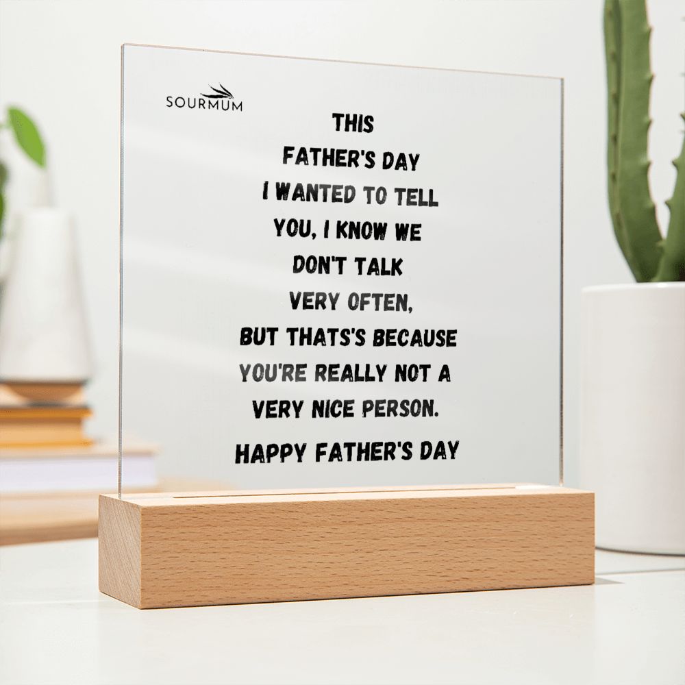 Dad, Not A Nice Person/ Square Acrylic Plaque