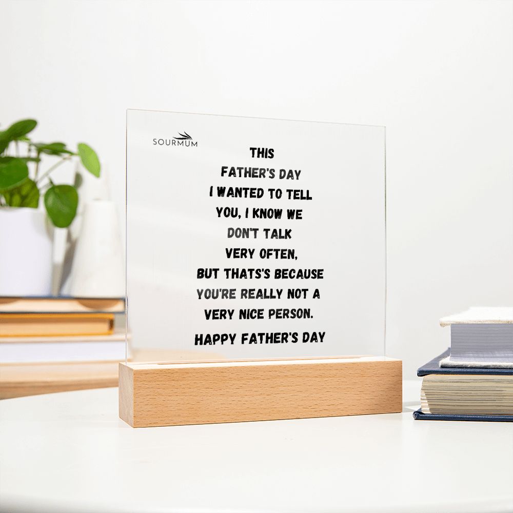 Dad, Not A Nice Person/ Square Acrylic Plaque