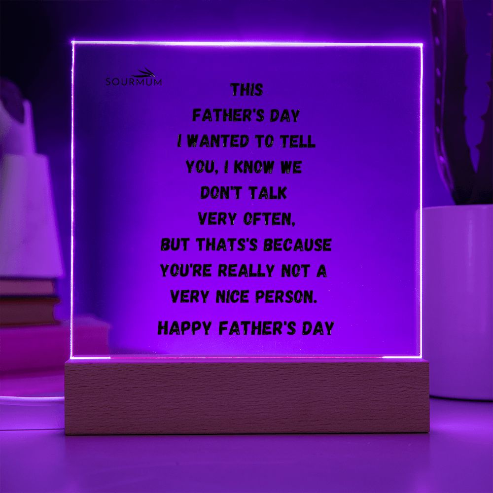 Dad, Not A Nice Person/ Square Acrylic Plaque